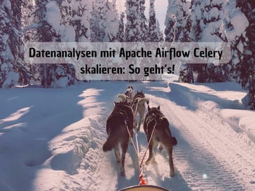 Datenanalysen mit Apache Airflow Celery skalieren: So geht’s!