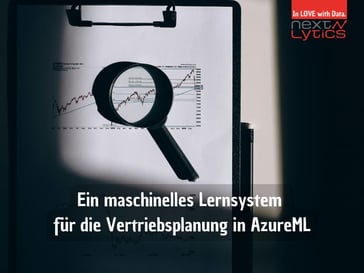 Ein maschinelles Lernsystem für die Vertriebsplanung in AzureML