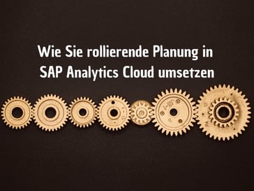 Wie Sie rollierende Planung in SAP Analytics Cloud umsetzen