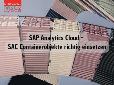 SAP Analytics Cloud - SAC Containerobjekte richtig einsetzen