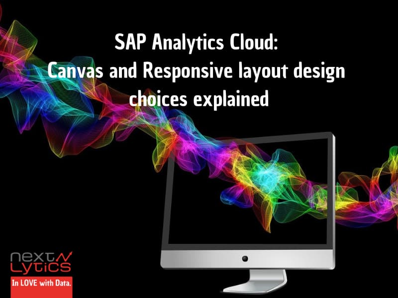 SAP Analytics Cloud: Canvas & Responsive layout design choices explained