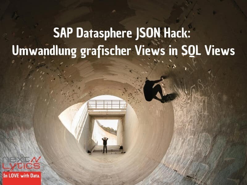 SAP Datasphere JSON Hack: Umwandlung grafischer Views in SQL Views