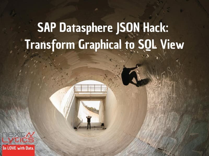 SAP Datasphere JSON Hack: Transform Graphical to SQL View