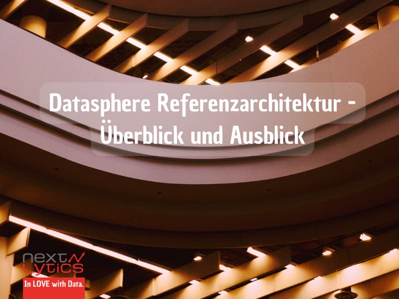 Datasphere Referenzarchitektur - Überblick & Ausblick