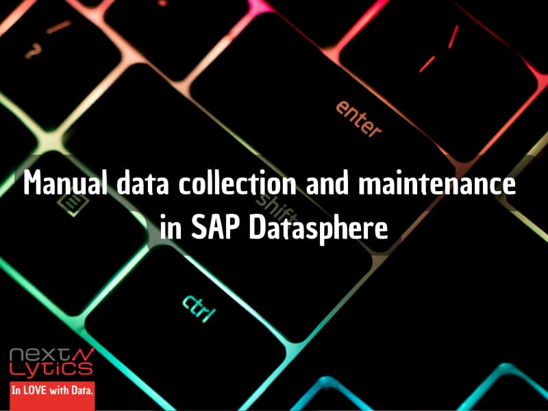 Manual data collection and maintenance in SAP Datasphere