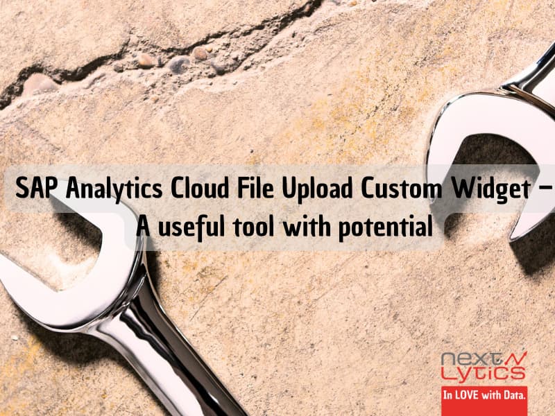 SAP Analytics Cloud File Upload Custom Widget - A tool with potential