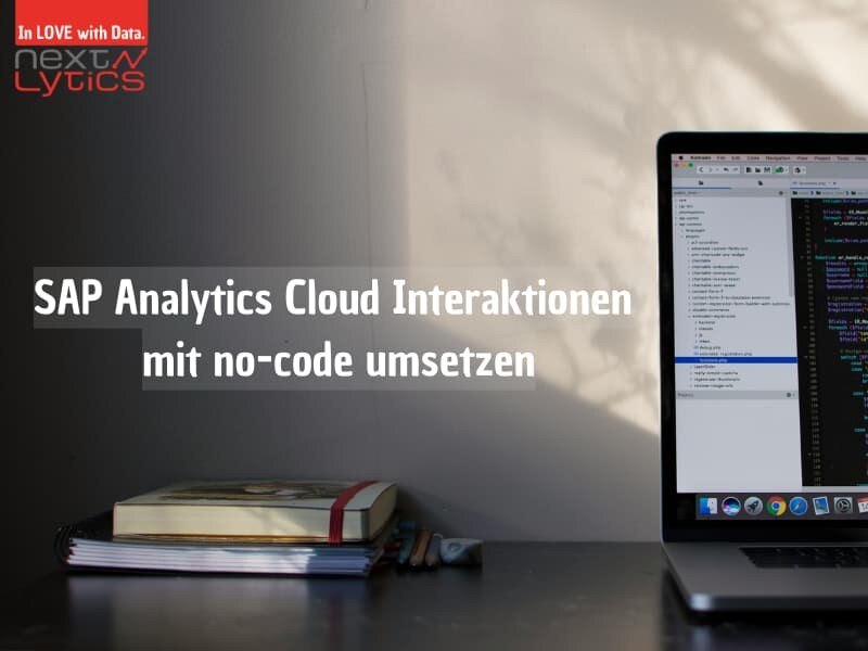 SAP Analytics Cloud Interaktionen mit no-code umsetzen