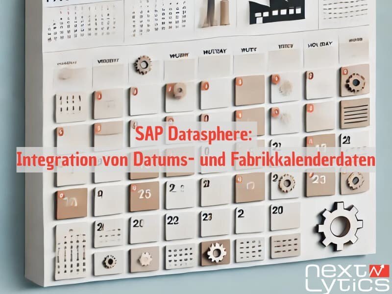 SAP Datasphere: Integration von Datums- und Fabrikkalenderdaten